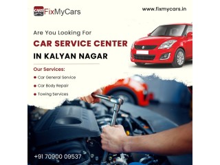 Are You Looking For Car Service Center in Kalyan Nagar