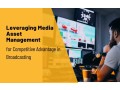 leveraging-media-asset-management-for-competitive-advantage-in-broadcasting-small-0