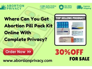 Where Can You Get Abortion Pill Pack Kit Online With Complete Privacy?